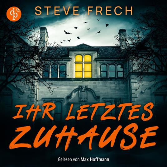 Ihr letztes Zuhause | Ein düsteres Mystery Thriller Hörbuch (Ungekürzt)