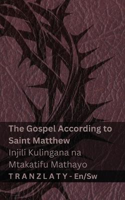 The Bible / Biblia - The Gospel According to Saint Matthew / Injili Kulingana na Mtakatifu Mathayo: Tranzlaty English Kiswahili - Kjv - cover