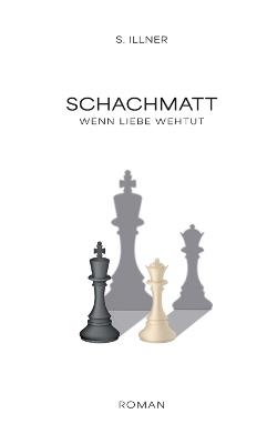 Schachmatt: Wenn Liebe wehtut - Sirka Illner - cover