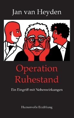 Operation Ruhestand: Ein Eingriff mit Nebenwirkungen - Jan Van Heyden - cover