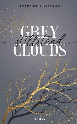 Grey Clouds: Stillstand - Josefine S Kidding - cover