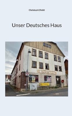 Unser Deutsches Haus - Christoph Elfeldt - cover