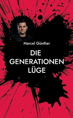 Die Generationenlüge: Warum die Jugend von heute nie das Problem war und was das für die Ausbildung bedeutet - Marcel Günther - cover