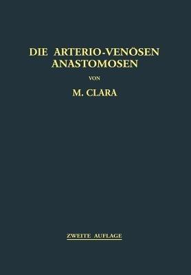 Die Arterio-Venösen Anastomosen: Anatomie / Biologie / Pathologie - Max Clara - cover