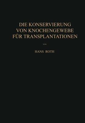 Die Konservierung von Knochengewebe für Transplantationen - Hans Roth - cover