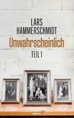Unwahrscheinlich: Teil 1 - Lars Hammerschmidt - cover