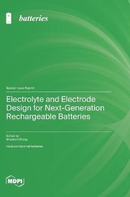 Electrolyte and Electrode Design for Next-Generation Rechargeable Batteries - cover
