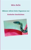 Männer stören beim Orgasmus nur: Erotische Geschichten - Mira Belle - cover