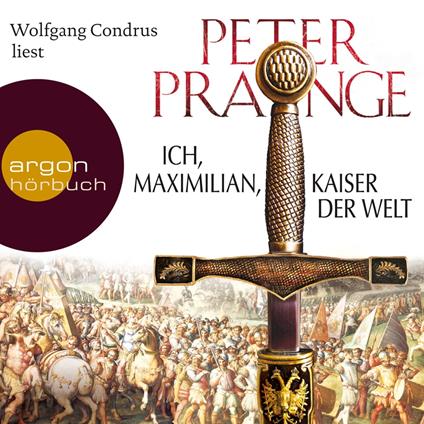 Ich, Maximilian, Kaiser der Welt (Gekürzte Fassung)