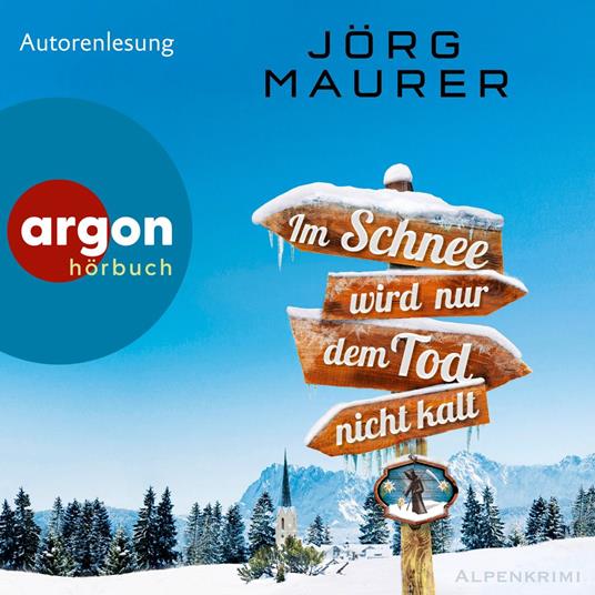Im Schnee wird nur dem Tod nicht kalt - Kommissar Jennerwein ermittelt, Band 11 (Autorenlesung)