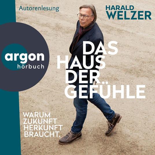 Das Haus der Gefühle - Warum Zukunft Herkunft braucht (Ungekürzte Lesung)