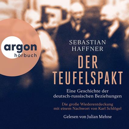 Der Teufelspakt - Eine Geschichte der deutsch-russischen Beziehungen (Ungekürzte Lesung)