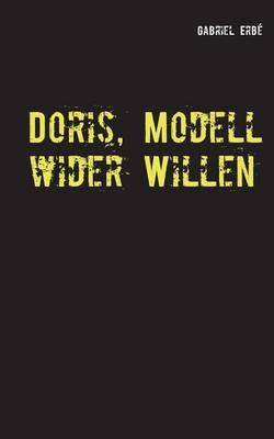 Doris, Modell wider Willen: Ein Fall fur Smidt und Rednich - Gabriel Erbe - cover