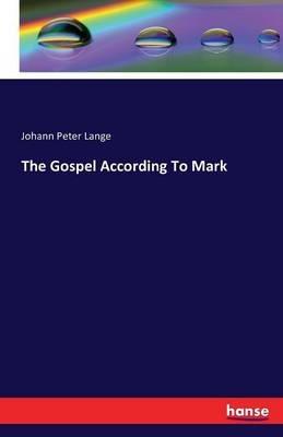 The Gospel According To Mark - Johann Peter Lange - cover