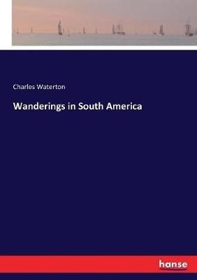 Wanderings in South America - Charles Waterton - cover
