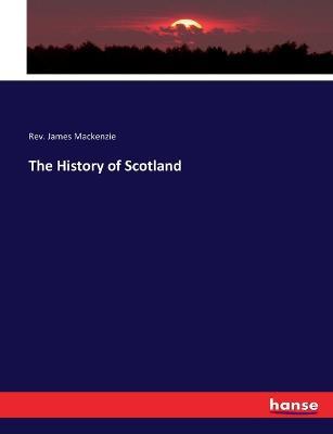 The History of Scotland - James MacKenzie - cover