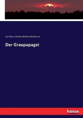 Der Graupapagei - Karl Russ,Charles Wallace Richmond - cover