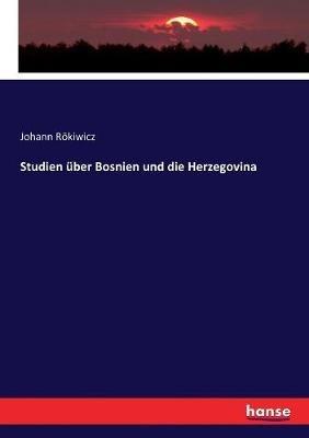 Studien über Bosnien und die Herzegovina - Johann Rökiwicz - cover