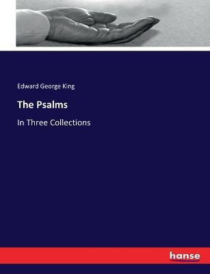 The Psalms: In Three Collections - Edward George King - cover