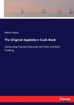 Libro in inglese The Original Appledore Cook Book: Containing Practical Receipts for Plain and Rich Cooking  - Maria Parloa