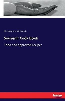 Souvenir Cook Book: Tried and approved recipes - M Houghton Whitcomb - cover