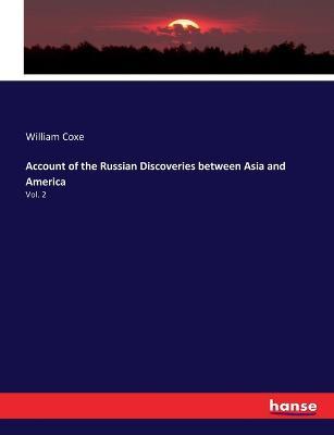 Account of the Russian Discoveries between Asia and America: Vol. 2 - William Coxe - cover