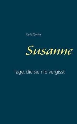 Susanne: Tage, die sie nie vergisst - Karla Quirin - cover
