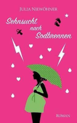 Sehnsucht nach Sodbrennen - Julia Niewoehner - cover