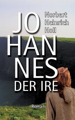 Johannes der Ire - Norbert Heinrich Holl - cover