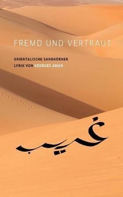 Fremd und vertraut: Orientalische Sandkörner - Georges Awad - cover