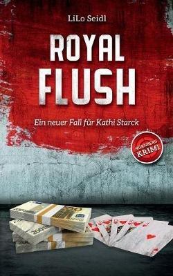 Royal Flush: Ein neuer Fall für Kathi Starck - Lilo Seidl - cover