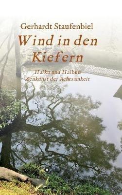 Wind in den Kiefern: Haiku und Haibun - Zenkunst der Achtsamkeit - Gerhardt Staufenbiel - cover