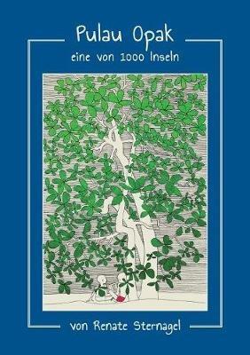 Pulau Opak: eine von 1000 Inseln - Renate Sternagel - cover