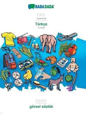 BABADADA, Japanese (in japanese script) - Turkce, visual dictionary (in japanese script) - goersel soezluk: Japanese (in japanese script) - Turkish, visual dictionary - Babadada Gmbh - cover