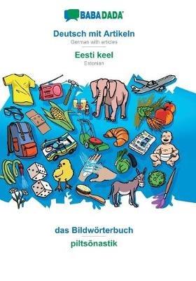 BABADADA, Deutsch mit Artikeln - Eesti keel, das Bildwoerterbuch - piltsonastik: German with articles - Estonian, visual dictionary - Babadada Gmbh - cover