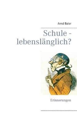 Schule - lebenslänglich? - Arnd Baier - cover