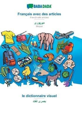 BABADADA, Français avec des articles - Mirpuri (in arabic script), le dictionnaire visuel - visual dictionary (in arabic script): French with articles - Mirpuri (in arabic script), visual dictionary - Babadada Gmbh - cover