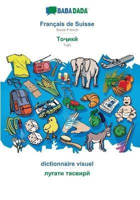 BABADADA, Francais de Suisse - Tajik (in cyrillic script), dictionnaire visuel - visual dictionary (in cyrillic script): Swiss French - Tajik (in cyrillic script), visual dictionary - Babadada Gmbh - cover