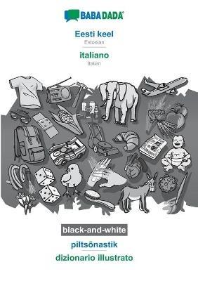 BABADADA black-and-white, Eesti keel - italiano, piltsonastik - dizionario illustrato: Estonian - Italian, visual dictionary - Babadada Gmbh - cover