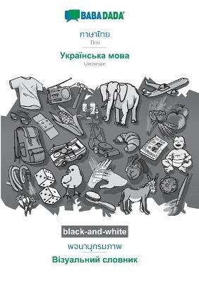 BABADADA black-and-white, Thai (in thai script) - Ukrainian (in cyrillic script), visual dictionary (in thai script) - visual dictionary (in cyrillic script): Thai (in thai script) - Ukrainian (in cyrillic script), visual dictionary - Babadada Gmbh - cover
