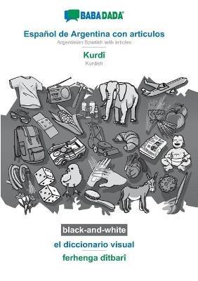 BABADADA black-and-white, Espanol de Argentina con articulos - Kurdi, el diccionario visual - ferhenga ditbari: Argentinian Spanish with articles - Kurdish, visual dictionary - Babadada Gmbh - cover