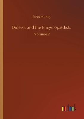 Diderot and the Encyclopædists: Volume 2 - John Morley - cover