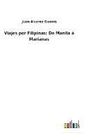 Libro in inglese Viajes por Filipinas: De Manila á Marianas  - Juan Alvarez Guerra