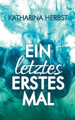 Ein letztes erstes Mal: Neustart ins Gluck - Katharina Herbst - cover