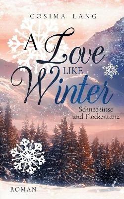 A Love like Winter: Schneeküsse und Flockentanz - Cosima Lang - cover