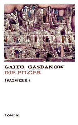 Die Pilger - Gaito Gasdanow,Jürgen Barck - cover