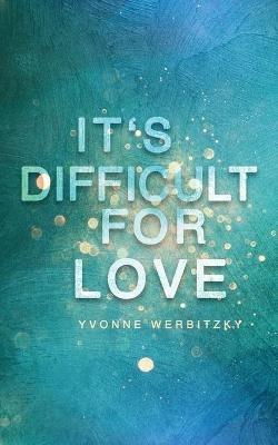 It´s difficult for Love - Yvonne Werbitzky - cover