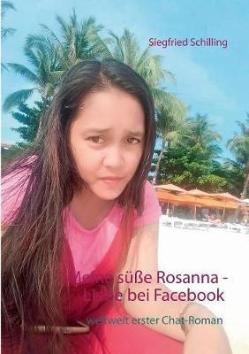 Meine süße Rosanna: Liebe bei Facebook - Siegfried Schilling - cover