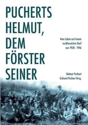 Pucherts Helmut, dem Förster seiner. Vom Leben auf einem nordhessischen Dorf - Helmut Puchert - cover