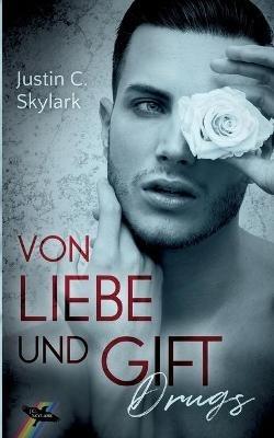 Von Liebe und Gift: Drugs - Justin C Skylark - cover